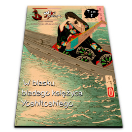 Ukiyo-Japan: Japońska sztuka ukiyo-e - analizy i interpretacje - Tom I: Księżyc Yoshitoshiego, autor: Michał Sobieraj