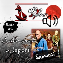 Michał Sobieraj ukiyo-japan.pl - audio eseje o życiu, zwyczajach i sposobie myslenia samurajów
